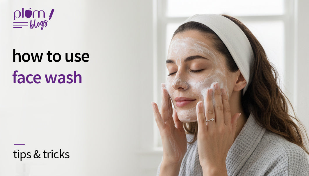 How to Use Face Wash: 7 Simple Steps for Fresh, Clean Skin