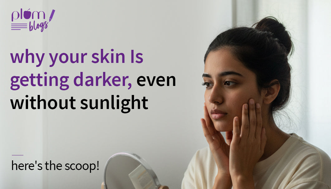 Why your skin is getting darker, even without sunlight