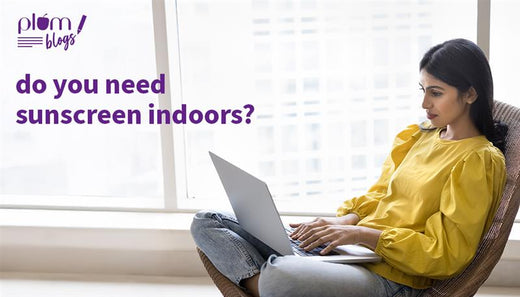 Do you need to use sunscreen indoors?